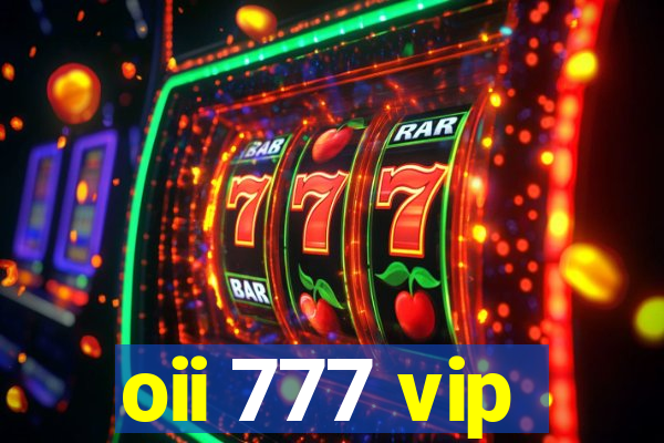 oii 777 vip